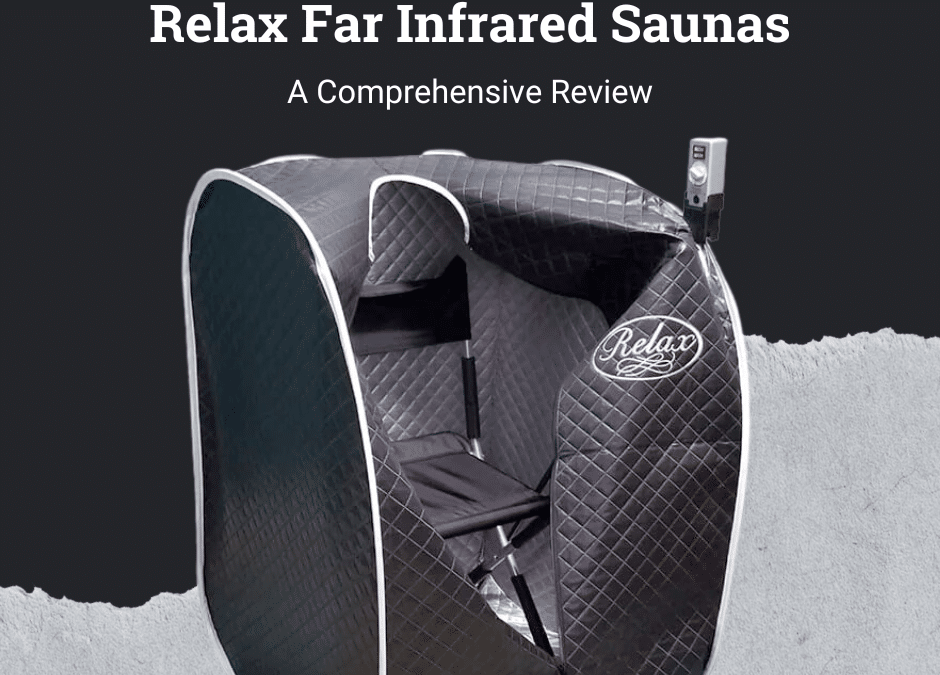 Relax Far Infrared Saunas: A Comprehensive Review